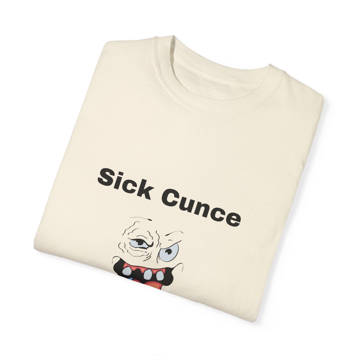 Sick Cunce T-Shirt