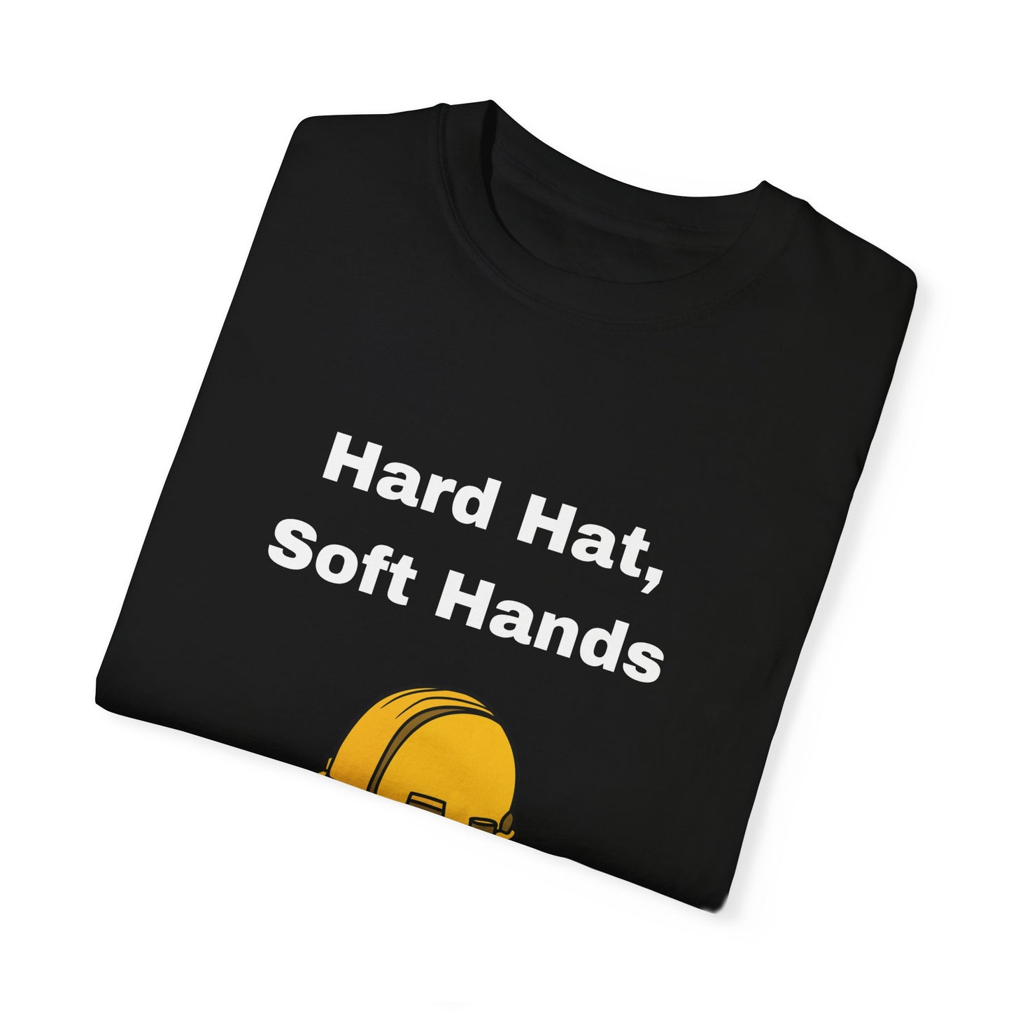 Hard Hats, Soft Hands T-Shirt