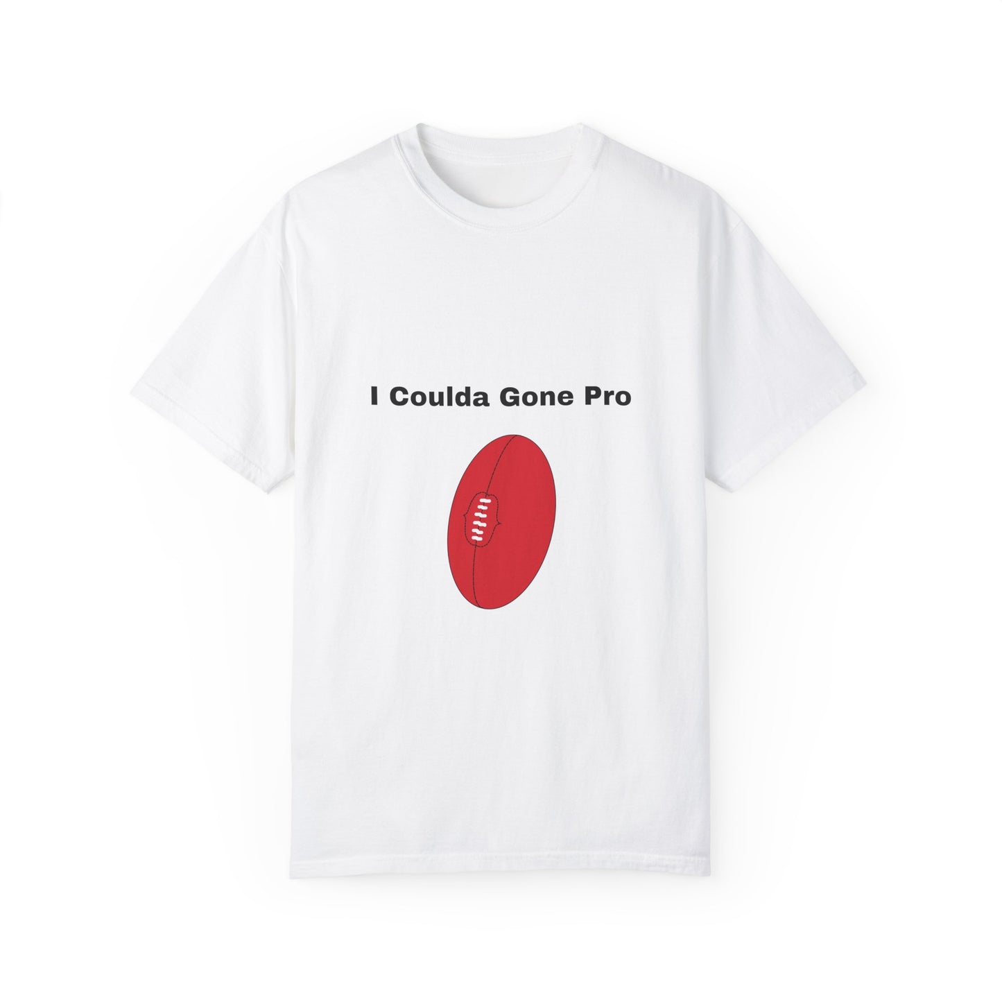 I Coulda Gone Pro T-shirt