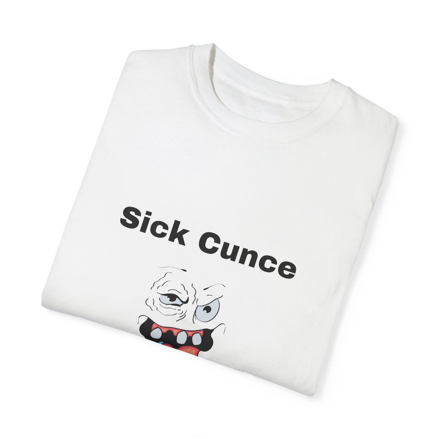 Sick Cunce T-Shirt