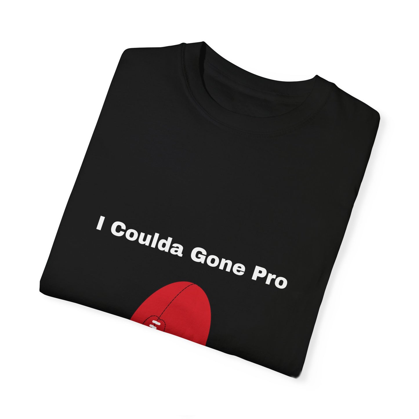 I Coulda Gone Pro T-shirt