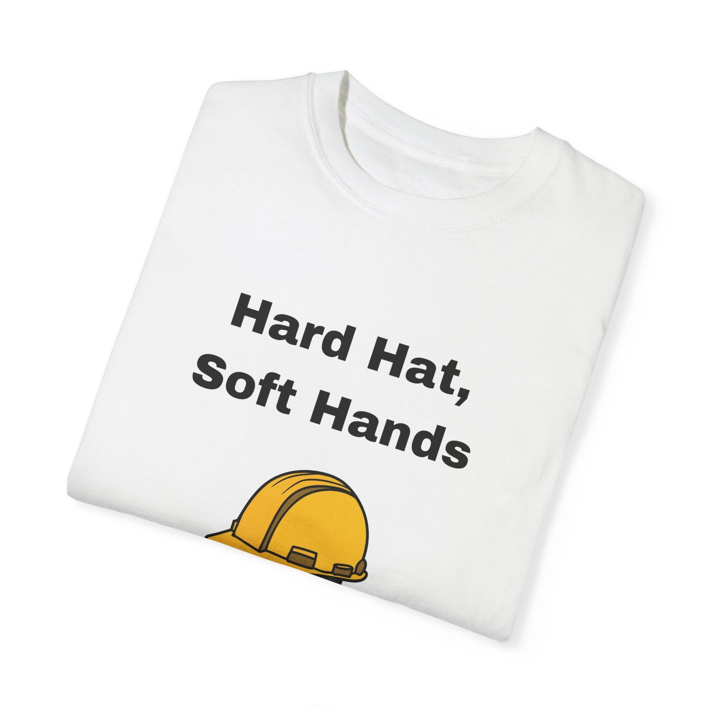 Hard Hats, Soft Hands T-Shirt